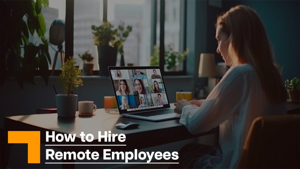 Trends on how to hire Remote Employees