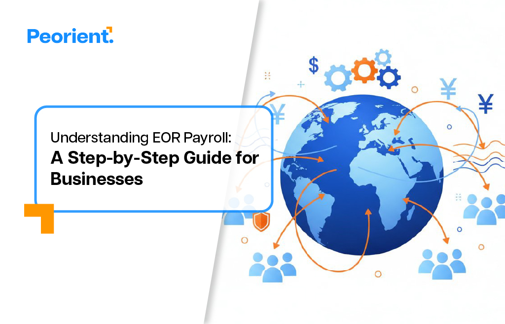 Understanding EOR Payroll: A Step-by-Step Guide for Businesses